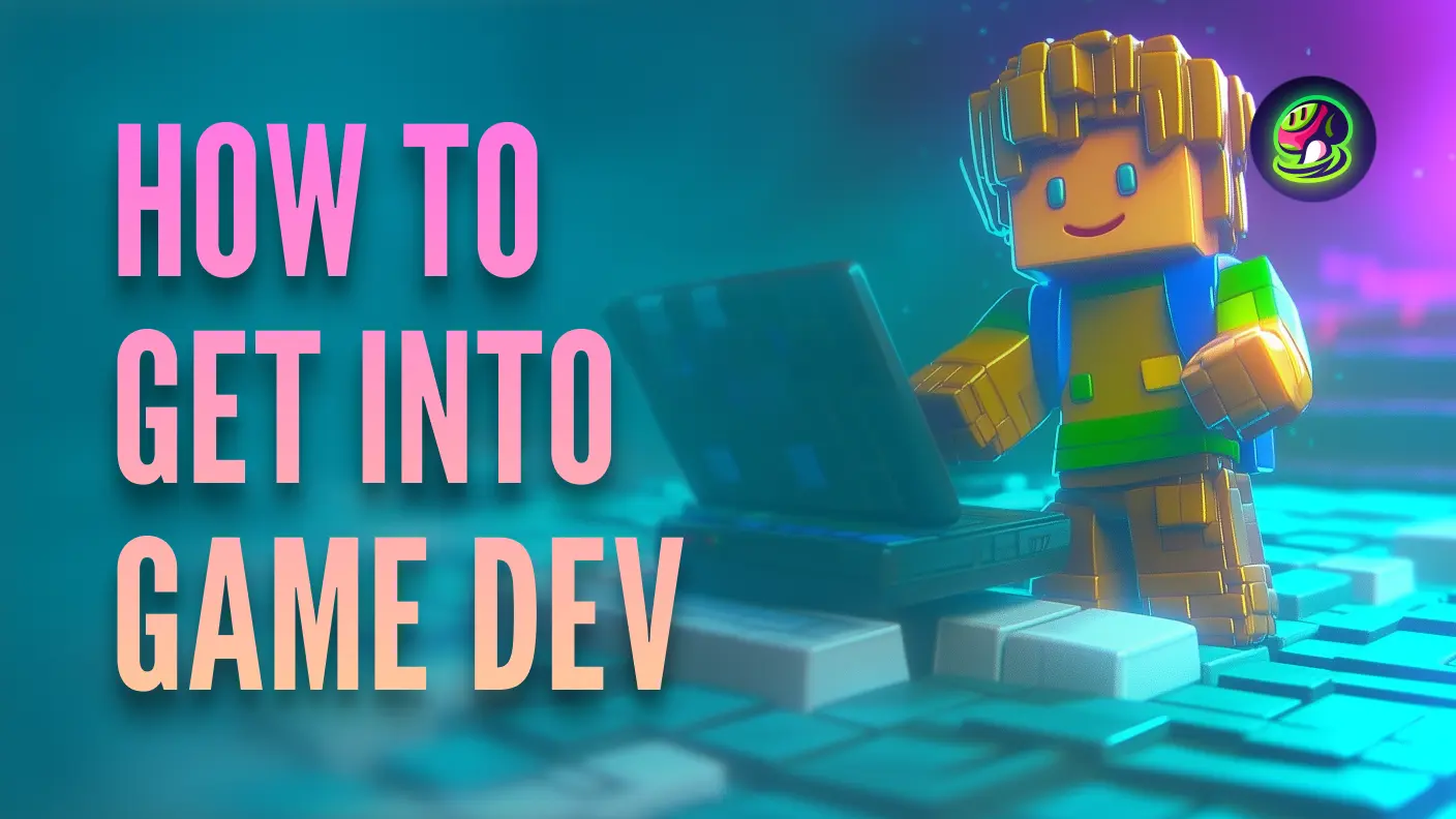 How to Get Into Game Development in 2025