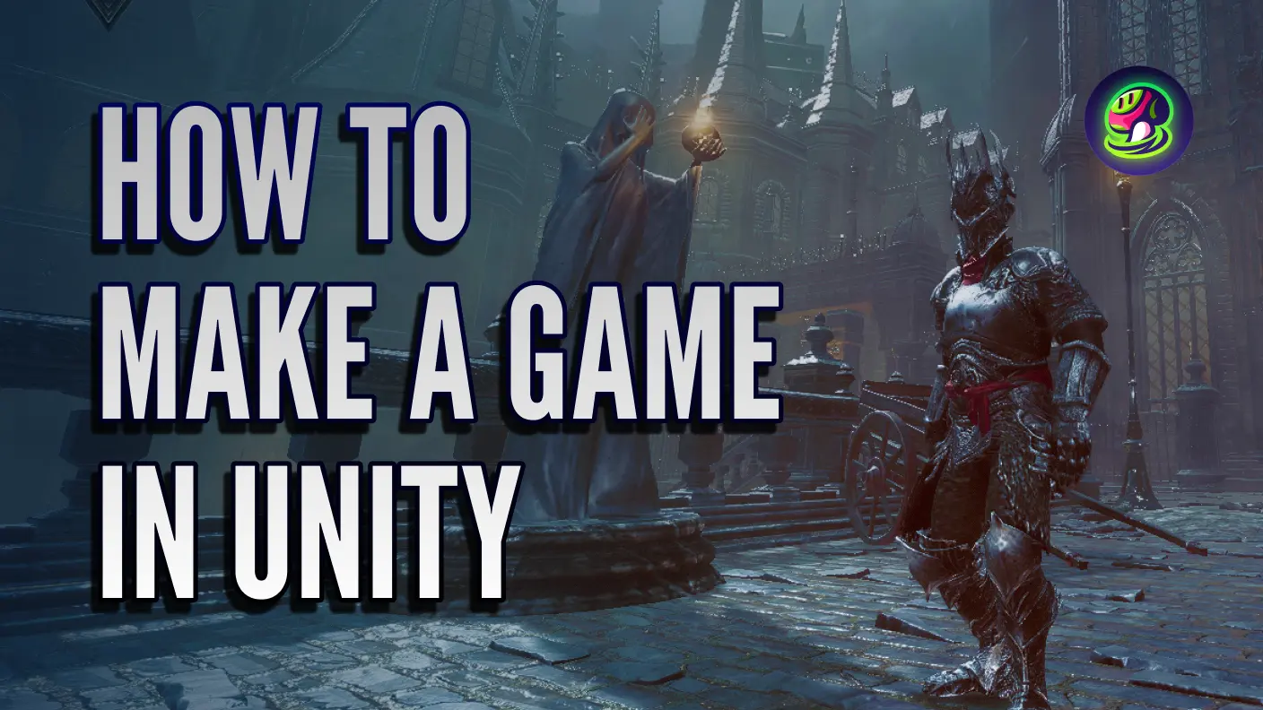 How to Make a Game in Unity: Build Your First Game with Ease
