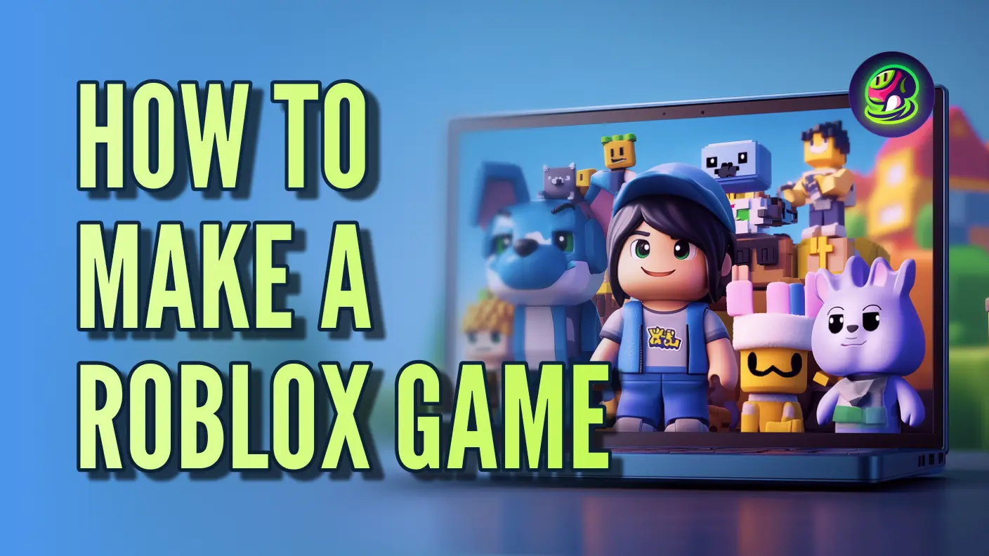 How to Make a Roblox Game: A Step-by-Step Guide