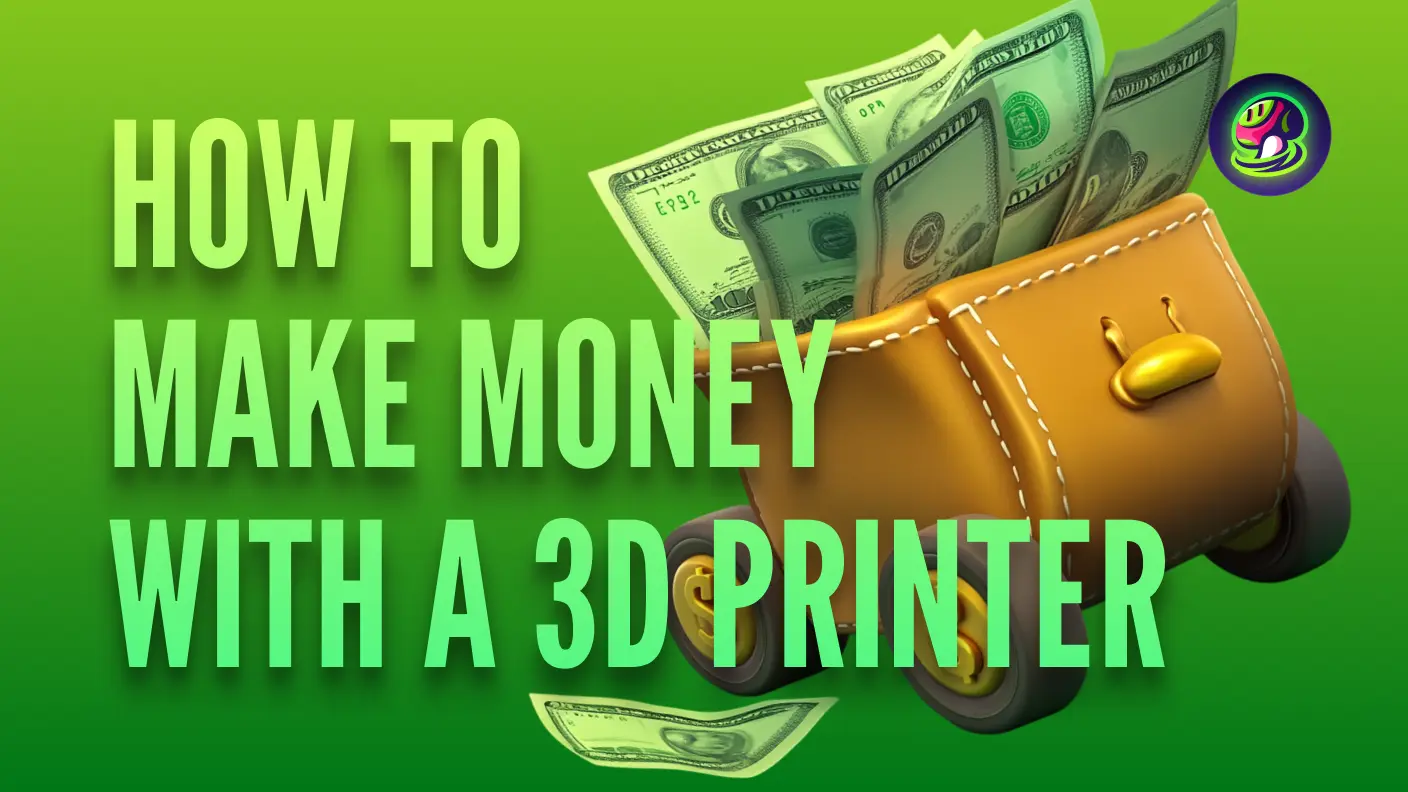 How to Make Money with 3D Printing: A Practical Guide